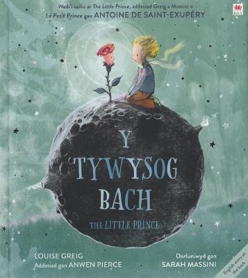 The Tywysog Bach, Y / Little Prince - Saint-Exupry, Antoine De, and Greig, Louise, and Pierce, Anwen (Translated by)