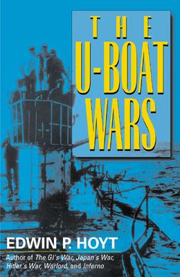 The U-Boat Wars - Hoyt, Edwin P
