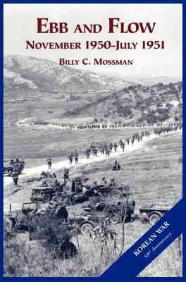 The U.S. Army and the Korean War: Ebb and Flow - Mossman, Billy C, and Center of Military History, Us Army