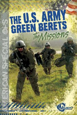 The U.S. Army Green Berets: The Missions - Delmar, Pete, and Paquette, Jennifer (Consultant editor)