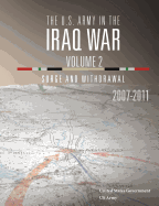 The U.S. Army in the Iraq War Volume 2: Surge and Withdrawal 2007 - 2011