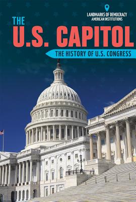 The U.S. Capitol: The History of U.S. Congress - Hillard, Stephane