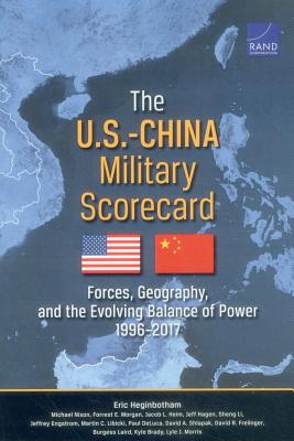 The U.S.-China Military Scorecard: Forces, Geography, and the Evolving Balance of Power, 1996-2017 - Heginbotham, Eric, Dr., and Nixon, Michael, and Morgan, Forrest E