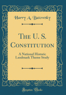 The U. S. Constitution: A National Historic Landmark Theme Study (Classic Reprint)