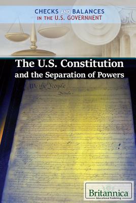 The U.S. Constitution and the Separation of Powers - Duignan, Brian (Editor), and DeCarlo, Carolyn (Editor)