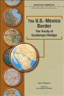 The U.S.-Mexico Border: The Treaty Of Guadalupe Hidalgo