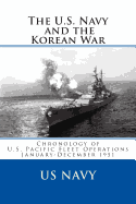 The U.S. Navy and the Korean War: Chronology of U.S. Pacific Fleet Operations January-December 1951