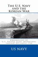 The U.S. Navy and the Korean War: Chronology of U.S. Pacific Fleet Operations January-December 1952