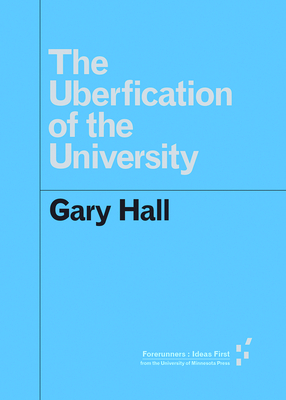 The Uberfication of the University - Hall, Gary