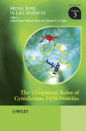 The Ubiquitous Roles of Cytochrome P450 Proteins - Sigel, Astrid (Editor), and Sigel, Helmut (Editor), and Sigel, Roland K O (Editor)