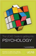 The UCAS Guide to Getting into Psychology: Information on Careers, Entry Routes and Applying to University and College in 2013 - UCAS, and TargetJobs.co.uk