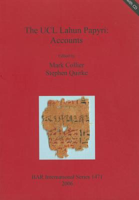 The UCL Lahun Papyri: Accounts - Collier, Mark (Editor), and Quirke, Stephen (Editor)