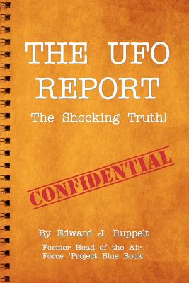 The UFO Report: The Shocking Truth! - Ruppelt, Edward J