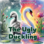 The Ugly Duckling: Classic Story Retold for Kids