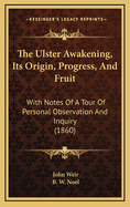 The Ulster Awakening, Its Origin, Progress, and Fruit: With Notes of a Tour of Personal Observation and Inquiry (1860)