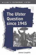 The Ulster Question Since 1945