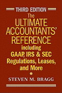 The Ultimate Accountants' Reference: Including GAAP, IRS and SEC Regulations, Leases, and More