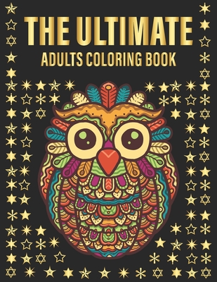 THE ULTIMATE Adults Coloring Book: 200 Of Flowers And Animals To release Your Stress - Raymond, Jack Daniel