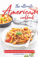 The Ultimate American Cookbook: Delicious Recipes from Across the Country