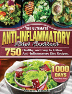 The Ultimate Anti-Inflammatory Diet Cookbook: 750 Healthy, and Easy to Follow Anti-Inflammatory Diet Recipes. (1000-Day Diet Meal Plan)