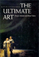 The Ultimate Art: Essays Around and about Opera