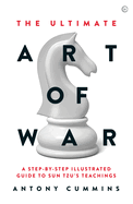 The Ultimate Art of War: A Step-By-Step Illustrated Guide to Sun Tzu's Teachings