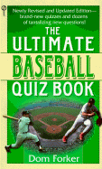 The Ultimate Baseball Quiz Book: Second Revised Edition - Forker, Dom