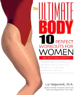 The Ultimate Body: Ten Perfect Workouts for Women - Neporent, Liz, M.A.