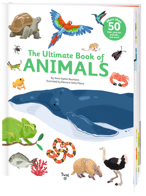 The Ultimate Book of Animals - Baumann, Anne-Sophie