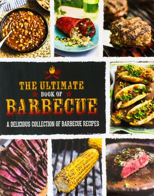 The Ultimate Book of Barbecue: A Delicious Collection of Barbecue Recipes - Donovan, Robin (Contributions by), and Jefferson, Lincoln (Contributions by)