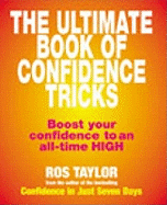 The Ultimate Book Of Confidence Tricks: Boost your confidence to an all time high