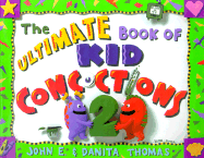 The Ultimate Book of Kid Concoctions 2: More Than 65 New Wacky, Wild & Crazy Concoctions - Thomas, John E, and Thomas, Danita