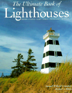 The Ultimate Book of Lighthouses: History, Legend, Lore, Design, Technology, Romance - Crompton, Samuel Willard, and Rhein, Michael J