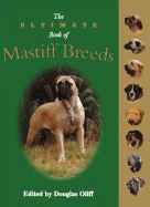 The Ultimate Book of Mastiff Breeds - Oliff, Douglas (Editor)