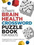 The Ultimate Brain Health Crossword Puzzle Book for Adults: Engaging Puzzles to Improve Memory and Cognitive Function