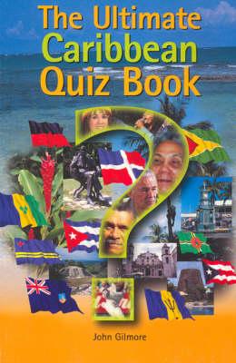 The Ultimate Caribbean Quiz Book - Gilmore, John