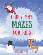 The Ultimate Christmas Mazes for Kids: Perfect Present for Toddlers & Kids: Mazes & Letter to Santa - Maze Activity Book - ages 4-6, 6-8 - Puzzles, Games & Problem-Solving