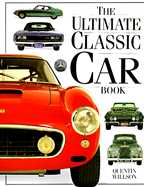 The Ultimate Classic Car Book - Willson, Quentin