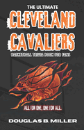 The Ultimate Cleveland Cavaliers Basketball Trivia Book For Fans: Test Your Knowledge with 160+ Questions and Answers Including Quizzes, Fun Facts and Team History from the 1970s to Today