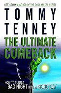 The Ultimate Comeback: How to Turn a Bad Night Into a Good Day - Tenney, Tommy