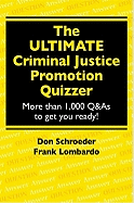 The Ultimate Criminal Justice Promotion Quizzer: More Than 1,000 Q&A to Get You Ready!