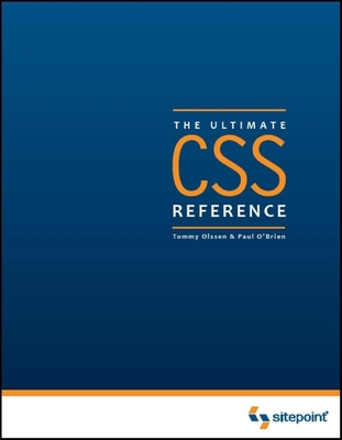 The Ultimate CSS Reference: The Ultimate Reference - Olssen, Tommy, and O'Brien, Paul