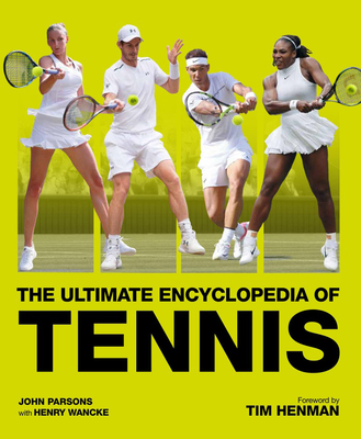 The Ultimate Encyclopedia of Tennis - Wancke, Henry
