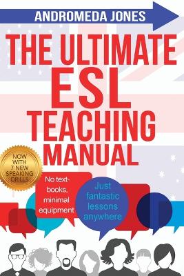The Ultimate ESL Teaching Manual: No textbooks, minimal equipment just fantastic lessons anywhere - Jones, Andromeda