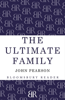 The Ultimate Family: The Making of the Royal House of Windsor - Pearson, John