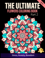 The Ultimate Flower Coloring Book: A Mandala Coloring Book For Grown Ups, 100 Design