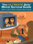 The Ultimate Girls' Movie Survival Guide: What to Rent, Who to Watch, How to Deal