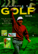 The Ultimate Golf Book: The Essential Guide to Playing Better Golf - Newell, Steve