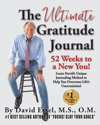 The Ultimate Gratitude Journal: 52 Weeks to a New You! - Essel, David