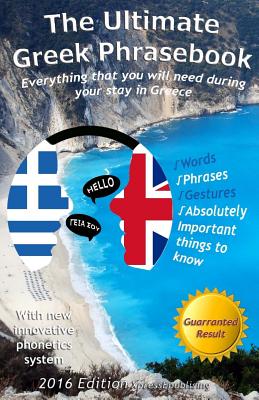 The Ultimate Greek Phrasebook: Everything that you will need during your stay in Greece - Rondos, Alexander F